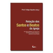 Livro Católico Relação dos Santos e Beatos da Igreja - Cléofas Livro Católico Relação dos Santos e Beatos da Igreja - Cléofas