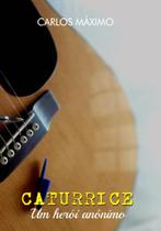 Livro Caturrice, Um Herói Anônimo, Autor Carlos Máximo, Editora RH Soluções artísticas