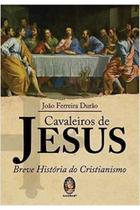 Livro Cavaleiros de Jesus-breve História do Cristianismo (João Ferreira Durão)