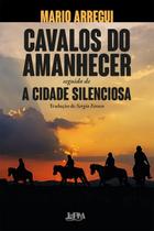 Livro - Cavalos do amanhecer e A cidade silenciosa