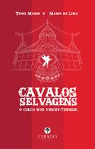 Livro - Cavalos selvagens - O circo dos Yunwi-Tsunsdi Livro - Cavalos selvagens - O circo dos Yunwi-Tsunsdi