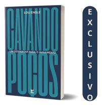 Livro Cavando Poços - Lou Engle Guia Para Um Novo Avivamento Poder Da Oração E Fé Espiritualidade Transformadora