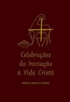 Livro - Celebrações da Iniciação à Vida Cristã