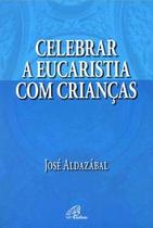 Livro - Celebrar a eucaristia com as crianças