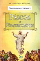 Livro : Celebrar O Ano Liturgico Páscoa E Pentecostes