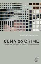 Livro - Cena do crime: violência e realismo no Brasil contemporâneo