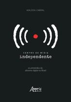 Livro - Centro de mídia independente: os primórdios do ativismo digital no Brasil