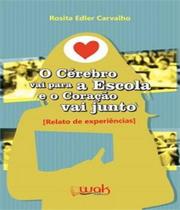 Livro Cerebro Vai Para A Escola E O Coracao Vai Junto, O - W.A.K.
