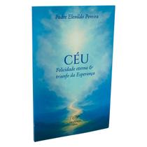 Livro Céu Felicidade Eterna e Triunfo da Esperança Livro Céu Felicidade Eterna e Triunfo da Esperança