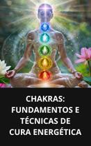Livro Chakras Fundamentos e Técnicas de Cura Energética - DUKE EDITORA Livro Chakras Fundamentos e Técnicas de Cura Energética - DUKE EDITORA