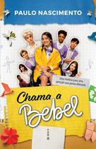 Livro - Chama a Bebel - INCLUI INGRESSOS PROMOCIONAIS PARA O FILME