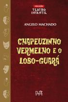 Livro - Chapeuzinho vermelho e o lobo-guará - teatro Livro - Chapeuzinho vermelho e o lobo-guará - teatro
