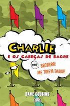 Livro - Charlie e os cabecas de bagre em Socorro! Me tirem daqui!