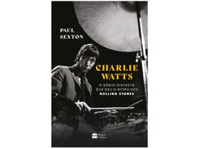 Livro Charlie Watts O gênio discreto que deu o ritmo dos Rolling Stones Paul Sexton