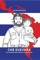Livro - Che Guevara: os valores que meu pai me ensinou Livro - Che Guevara: os valores que meu pai me ensinou