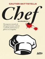 Livro - Chef - LPM EDITORES - BATTISTELLA, GAUTIER Livro - Chef - LPM EDITORES - BATTISTELLA, GAUTIER