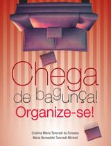 Livro - Chega de bagunça : Organize-se