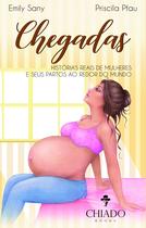 Livro - Chegadas - Histórias reais de mulheres e seus partos ao redor do mundo