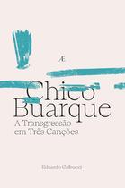 Livro - Chico Buarque - A Transgressão em Três Canções Livro - Chico Buarque - A Transgressão em Três Canções