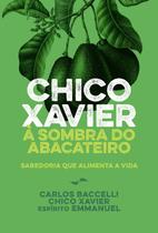 Livro - Chico Xavier à sombra do abacateiro - Nova Edição Livro - Chico Xavier à sombra do abacateiro - Nova Edição