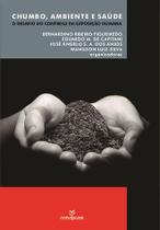 Livro - Chumbo, ambiente e saúde: O desafio do controle da exposição humana Livro - Chumbo, ambiente e saúde: O desafio do controle da exposição humana