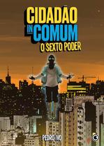 Livro - Cidadão Incomum – O Sexto Poder Livro - Cidadão Incomum – O Sexto Poder