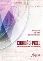 Livro - Cidadão-pixel: direito e democracia na sociedade digital
