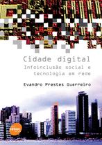 Livro - Cidade digital : infoinclusão social e tecnologia e tecnologia em rede Livro - Cidade digital : infoinclusão social e tecnologia e tecnologia em rede