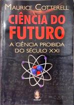 Livro Ciência do Futuro - a Ciência Proibida do Século Xxi Maurice Cotterell - madras