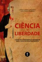 Livro - Ciência e liberdade: A busca pelo conhecimento da natureza no Brasil à época de nossa independência