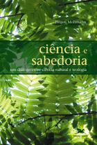 Livro - Ciência e sabedoria - Um diálogo entre ciência natural e teologia
