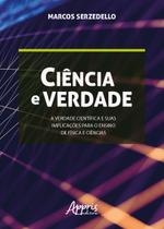Livro - Ciência e verdade: a verdade científica e suas implicações para o ensino de física e ciências Livro - Ciência e verdade: a verdade científica e suas implicações para o ensino de física e ciências