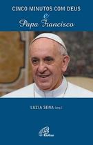 Livro - Cinco minutos com Deus e Papa Francisco Livro - Cinco minutos com Deus e Papa Francisco