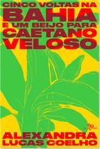 Livro - Cinco voltas na Bahia e um beijo para Caetano Veloso