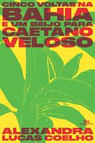 Livro - Cinco voltas na Bahia e um beijo para Caetano Veloso