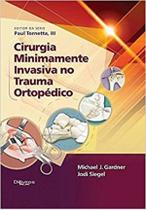 Livro - Cirurgia Minimamente Invasiva No Trauma Ortopético - Gardner - Dilivros -