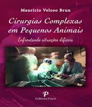 Livro - Cirurgias Complexas em Pequenos Animais - Brun - Do Autor