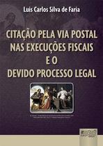 Livro - Citação pela Via Postal nas Execuções Fiscais e o Devido Processo Legal Livro - Citação pela Via Postal nas Execuções Fiscais e o Devido Processo Legal