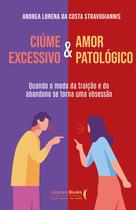 Livro - Ciúme excessivo & Amor patológico Livro - Ciúme excessivo & Amor patológico
