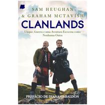 Livro: Clanlands: Uisque, Guerra e uma Aventura Escocesa como Nenhuma Outra - AllBook Editora