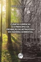 Livro - Clínicas jurídicas e o princípio da proibição de retrocesso em matéria ambiental