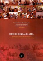 Livro - Clube de ciências da UFPA: aprendizagens entrelaçadas de docência e iniciação científica vivenciadas na experiência coletiva