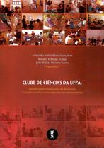 Livro - Clube de ciências da UFPA: aprendizagens entrelaçadas de docência e iniciação científica vivenciadas na experiência coletiva Livro - Clube de ciências da UFPA: aprendizagens entrelaçadas de docência e iniciação científica vivenciadas na experiência coletiva