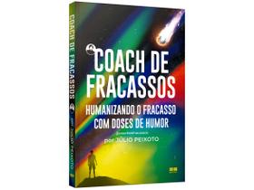 Livro Coach de Fracassos Humanizando o Fracasso com Doses de Humor Júlio Peixoto
