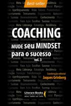Livro - Coaching – Mude seu mindset para o sucesso - volume 3 Livro - Coaching – Mude seu mindset para o sucesso - volume 3