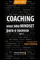 Livro - Coaching – Mude seu mindset para o sucesso - volume 3 Livro - Coaching – Mude seu mindset para o sucesso - volume 3