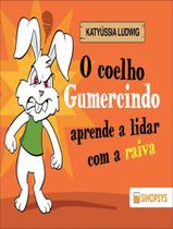 Livro - Coelho Gumercindo Aprende A Lidar Com A Raiva,O