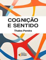 Livro - Cognicao E Sentido - Vol. 1
