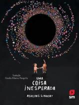 Livro - Coisa Inesperada, Uma - EDICOES SM LITERATURA Livro - Coisa Inesperada, Uma - EDICOES SM LITERATURA