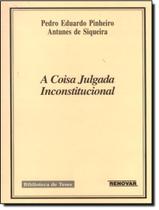 Livro - Coisa Julgada Inconstitucional, A Livro - Coisa Julgada Inconstitucional, A